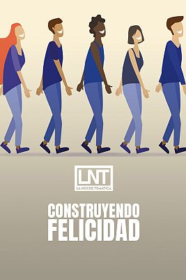 La noche temática - Construyendo felicidad