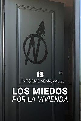 Informe Semanal - Los miedos por la vivienda
