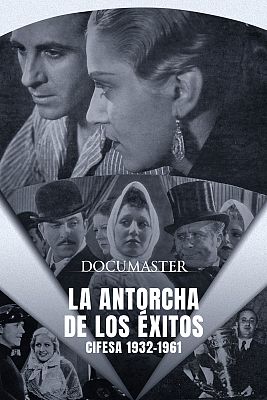 Somos Documentales - La antorcha de los éxitos. Cifesa 1932-1961