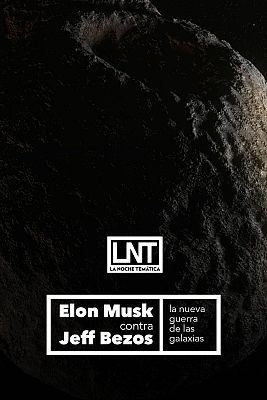 La noche temática - Elon Musk contra Jeff Bezos. La nueva guerra de las galaxias