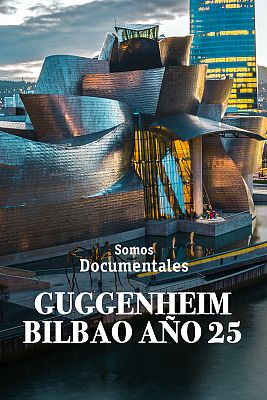 Somos Documentales - Guggenheim Bilbao año 25