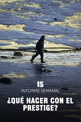 Informe Semanal - ¿Qué hacer con el Prestige?