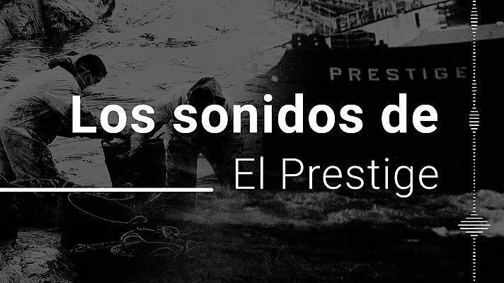 Modo Digital - 20 aniversario del 'Prestige': Los sonidos de una catástrofe medioambiental