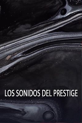 Modo Digital - 20 aniversario del 'Prestige': Los sonidos de una catástrofe medioambiental