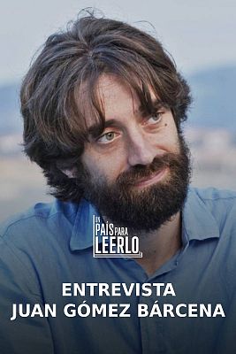 Un país para leerlo - Entrevista a Juan Gómez Bárcena