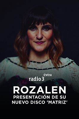 Zona Extra (Vídeo) - VÍDEO: Rozalén presenta 'Matriz' en directo en Radio 3 Extra