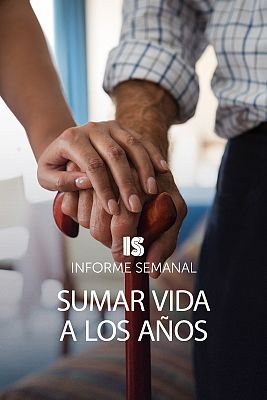 Informe Semanal - Sumar vida a los años
