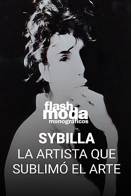 Flash Moda Monográficos - Sybilla, la artista que sublimó su arte