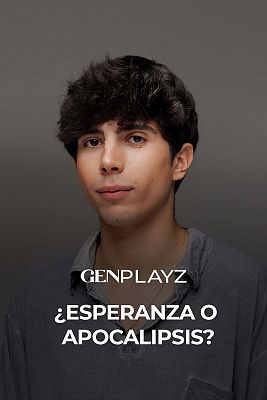 Gen Playz - 2023: ¿Esperanza o apocalipsis?