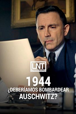 La noche temática - 1944: ¿Deberíamos bombardear Auschwitz?