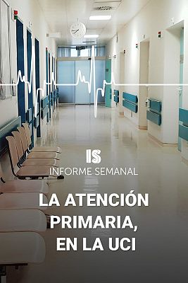 Informe Semanal - La atención primaria, en la UCI