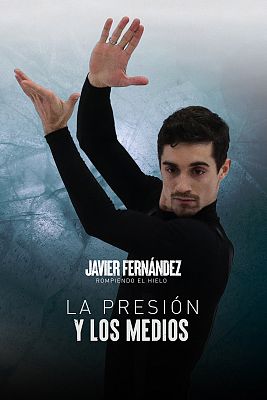 Javier Fernández. Rompiendo el hielo - La presión y los medios