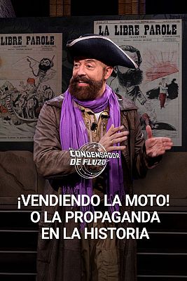 El condensador de fluzo - "¡Vendiendo la moto!" o la propaganda en la historia