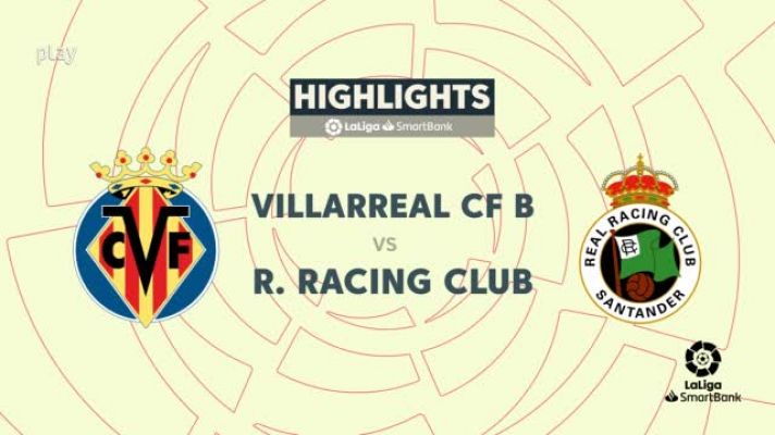 Resúmenes de LaLiga - Villarreal B - Racing: resumen del partido de la 28ª jornada