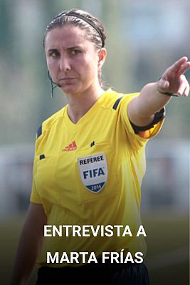 Fútbol - Entrevista Marta Frías, exárbitra Primera División