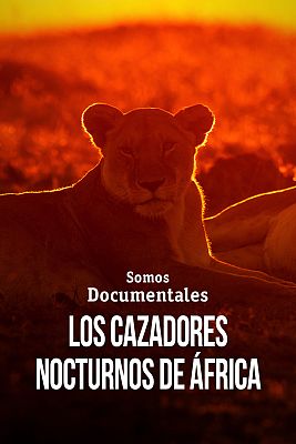 Somos Documentales - Los cazadores nocturnos de África