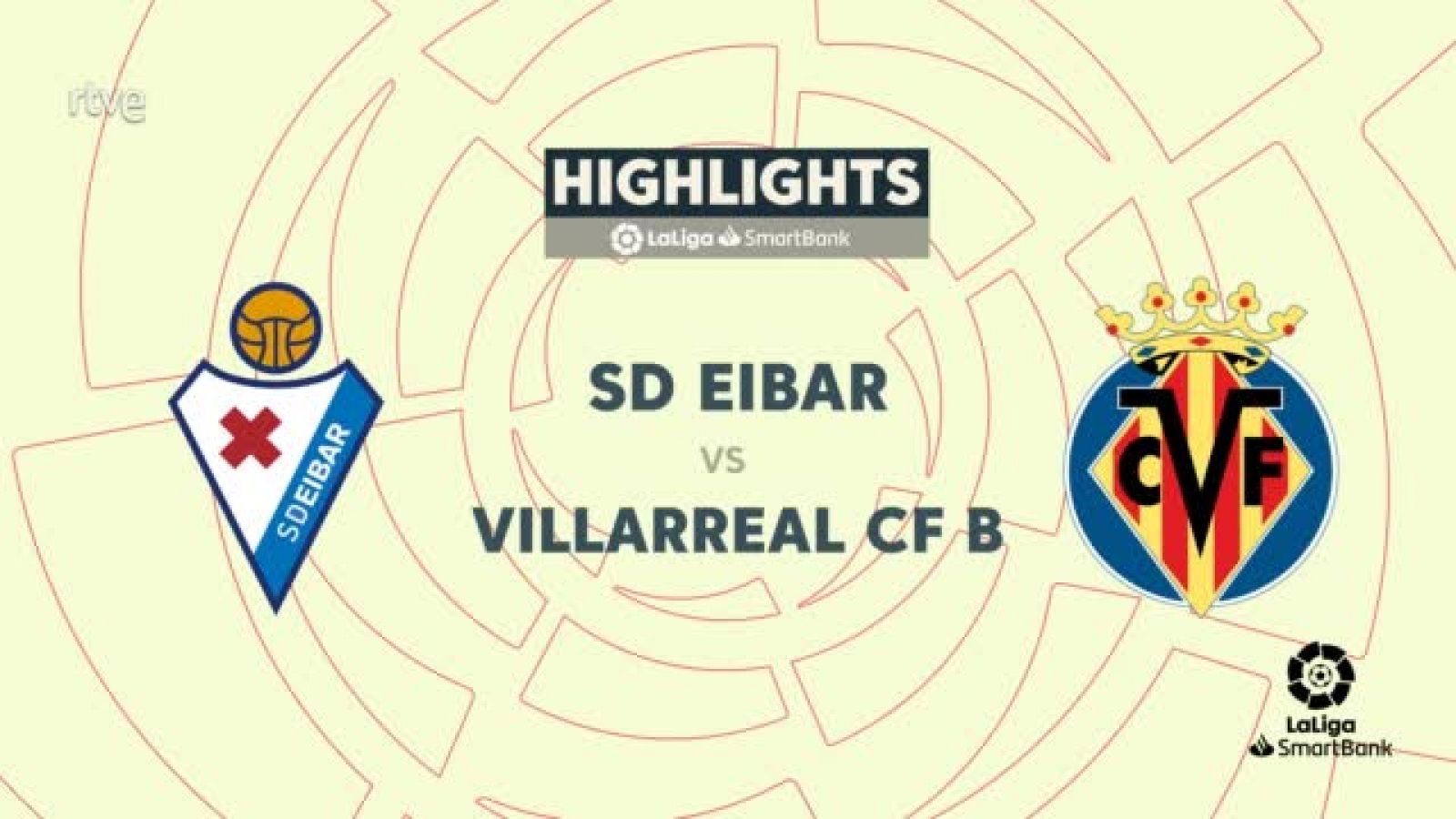 Eibar - Villarreal B: resumen del partido de la 29ª jornada de Segunda -- Ver ahora