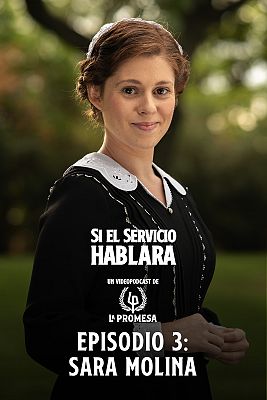 Si el servicio hablara ... - Episodio 3: Sara Molina