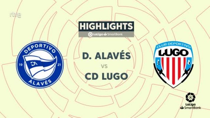 Resúmenes de LaLiga - Alavés - Lugo: resumen partido de la 31ª jornada de Segunda