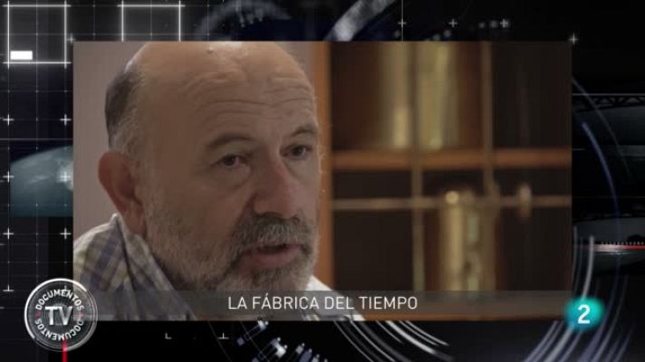  - 'La fábrica del tiempo', en 'Documentos TV'