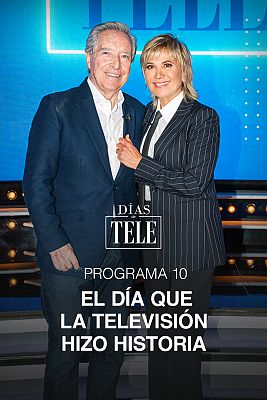 Días de tele - Programa 10: El día que la televisión hizo historia