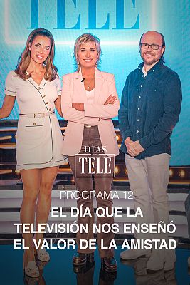 Días de tele - Programa 12: La televisión nos enseñó el valor de la amistad