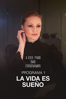 A este paso (no) estrenamos - La vida es sueño