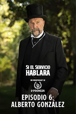 Si el servicio hablara ... - Episodio 6: Alberto González