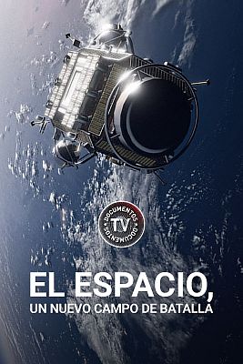 Documentos TV - El espacio, un nuevo campo de batalla