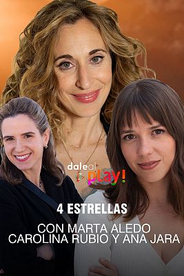 Dale al Play! - '4 estrellas', con Marta Aledo, Carolina Rubio y Ana Jara