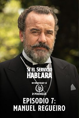 Si el servicio hablara ... - Episodio 7: Manuel Regueiro