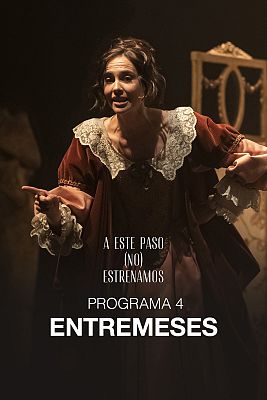 A este paso (no) estrenamos - Entremeses
