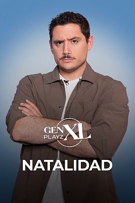 Gen Playz XL - Natalidad: ¿Por qué no tenemos hijos?