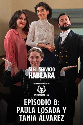 Si el servicio hablara ... - Episodio 8: Paula Losada y Tania Álvarez