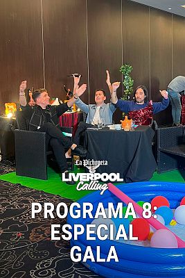 Liverpool Calling: The pichoneta edition - Programa 8: Especial gala final