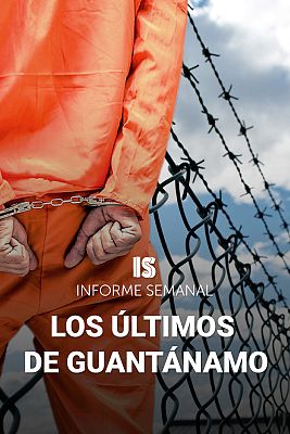Informe Semanal - Los últimos de Guantánamo