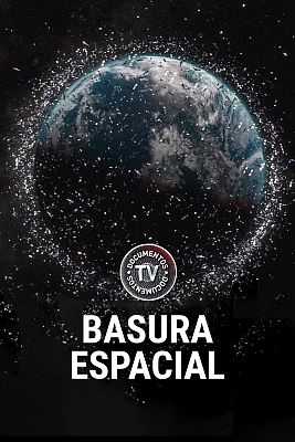 Documentos TV - Basura espacial