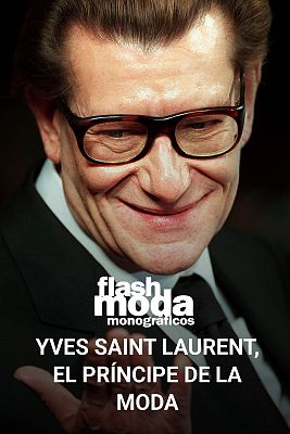 Flash Moda Monográficos - Yves Saint Laurent, el príncipe de la moda