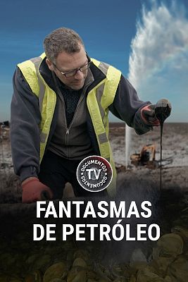 Documentos TV - Fantasmas de petróleo
