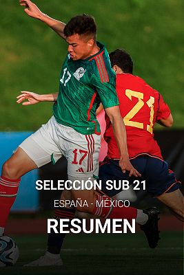 Fútbol - Selección de fútbol sub-21: España - México. Resumen