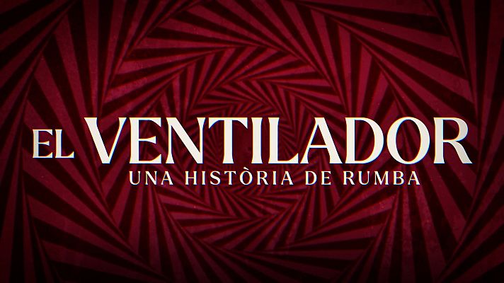 Som Documentals - El ventilador. Una història de rumba