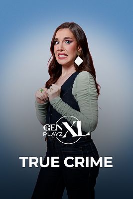 Gen Playz XL - True crime
