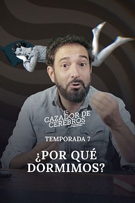 El cazador de cerebros - ¿Por qué dormimos?