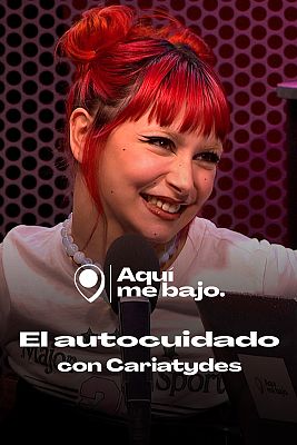 Aquí me bajo - El autocuidado, con Paula Cariatydes