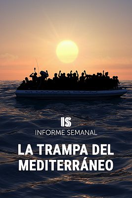Informe Semanal - La trampa del Mediterráneo