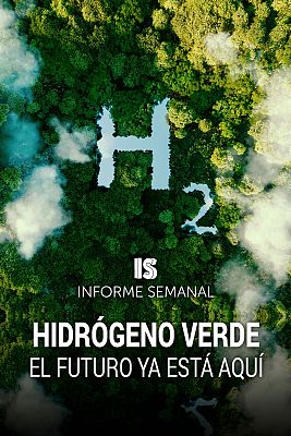 Informe Semanal - Hidrógeno verde: el futuro ya está aquí