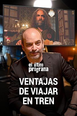 El último programa - Ventajas de viajar en tren