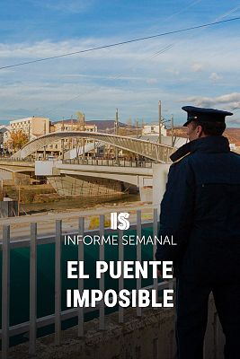 Informe Semanal - El puente imposible