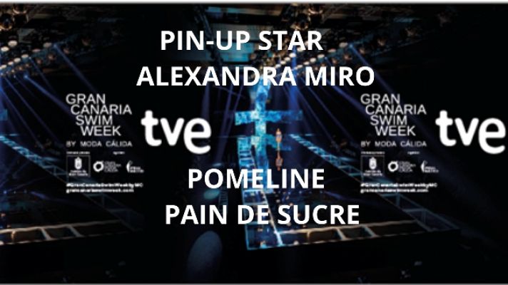 Especiales TVE Canarias - Gran Canaria Swim Week 2023 - 16/10/2023 PIN-UP STARS - ALEXANDRA MIRO - POMELIME - PAIN DE SUCRE