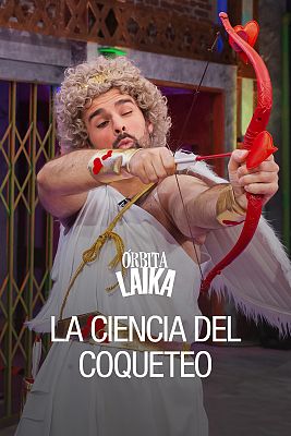 Órbita Laika - La ciencia del coqueteo